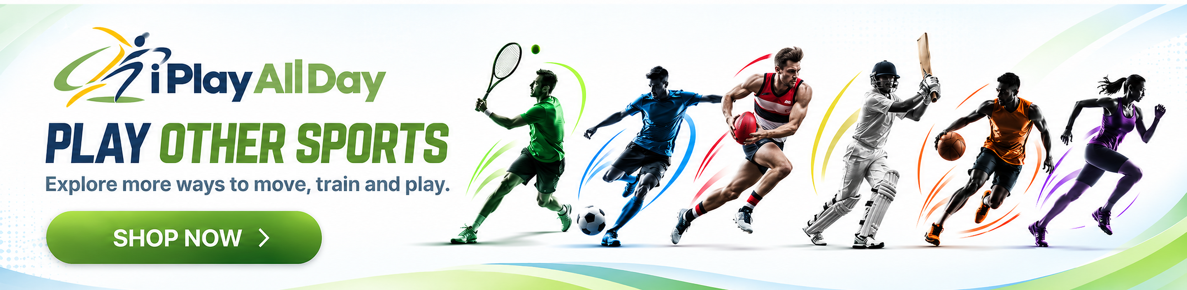 I Play All Day - Play other sports. Explore more ways to move, train and play.